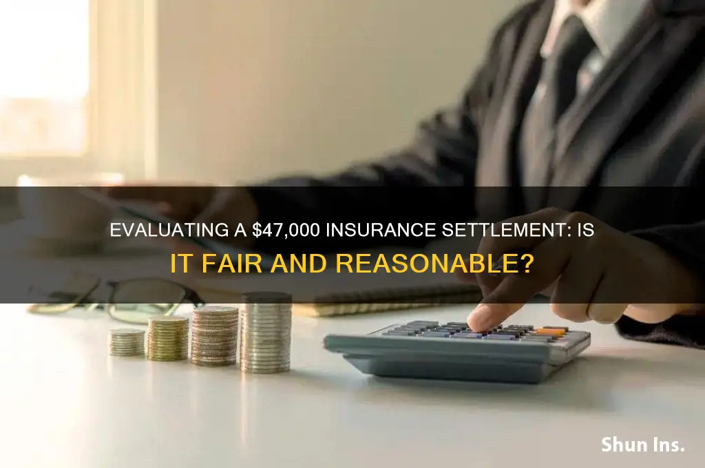 is 47 a reasonable insurance settlement