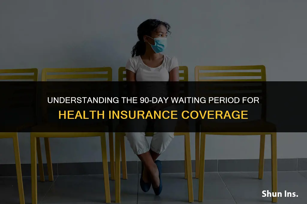 is 90 day wait for health insurance mandatory