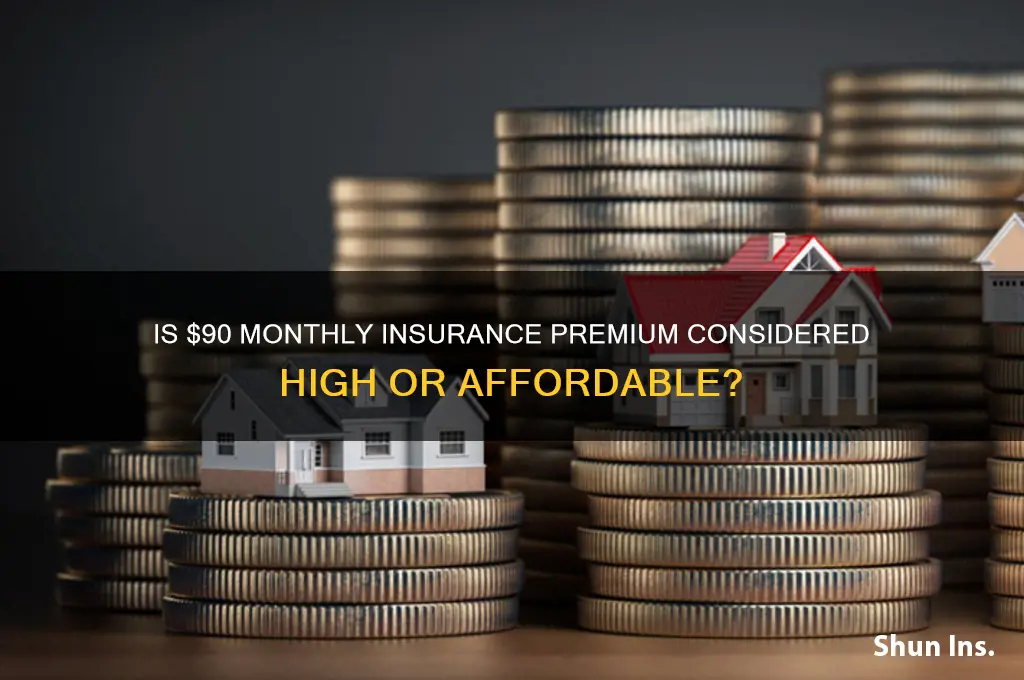 is 90 for insurance a month a lot