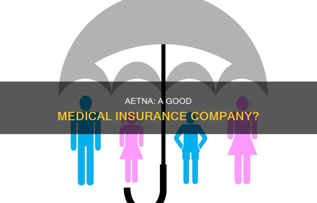 is a aetna a good medical insurance company