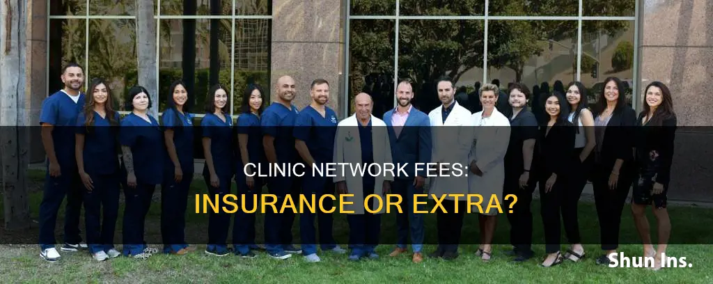 is a clinic network fee considered insurance