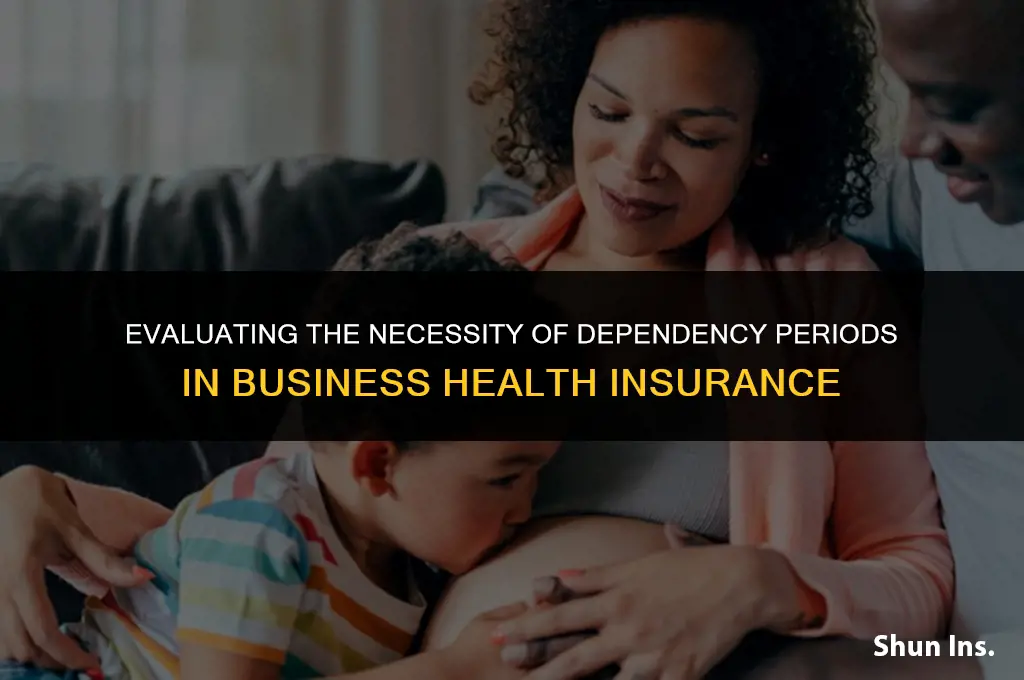 is a dependency period necessary for business health insurance