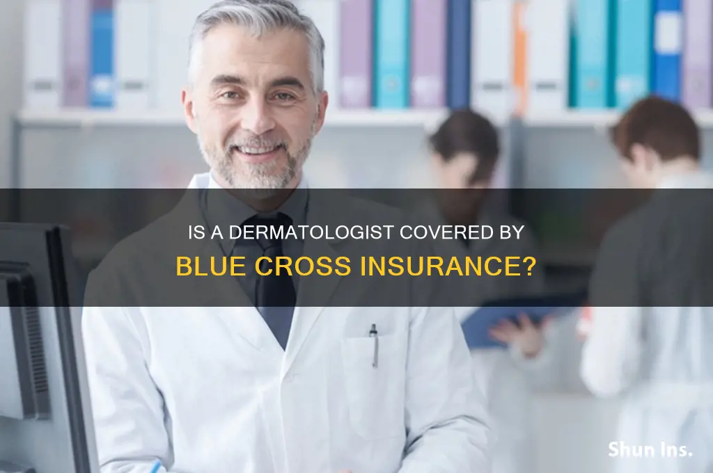 is a dermatologist a specialist for insurance blue cross