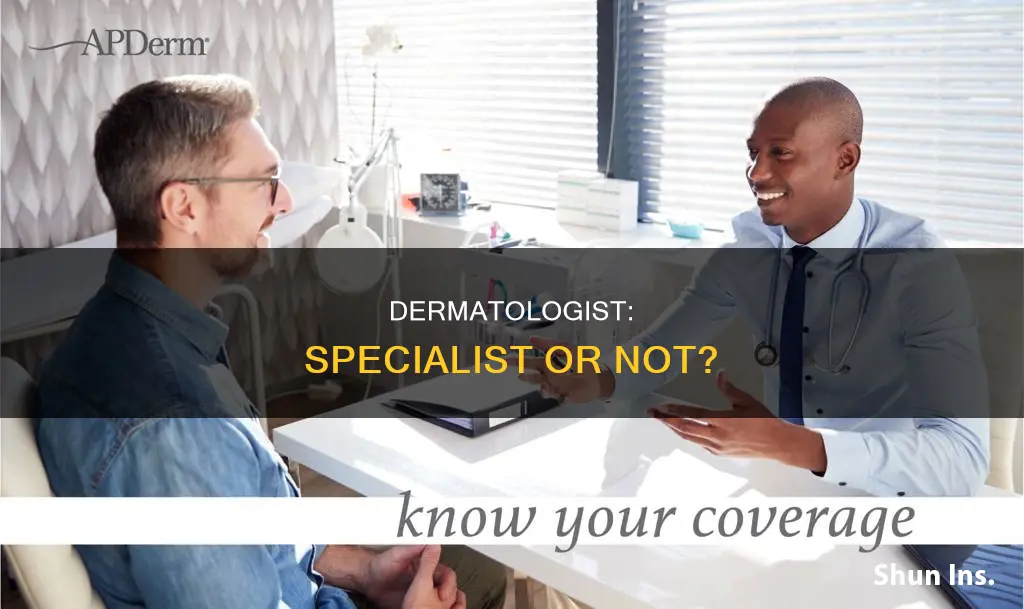 is a dermatologist considered a specialist for insurance purposes