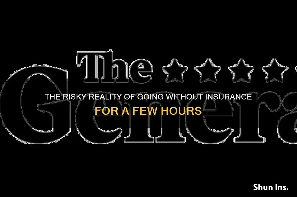 is a few houra wothiut insurance