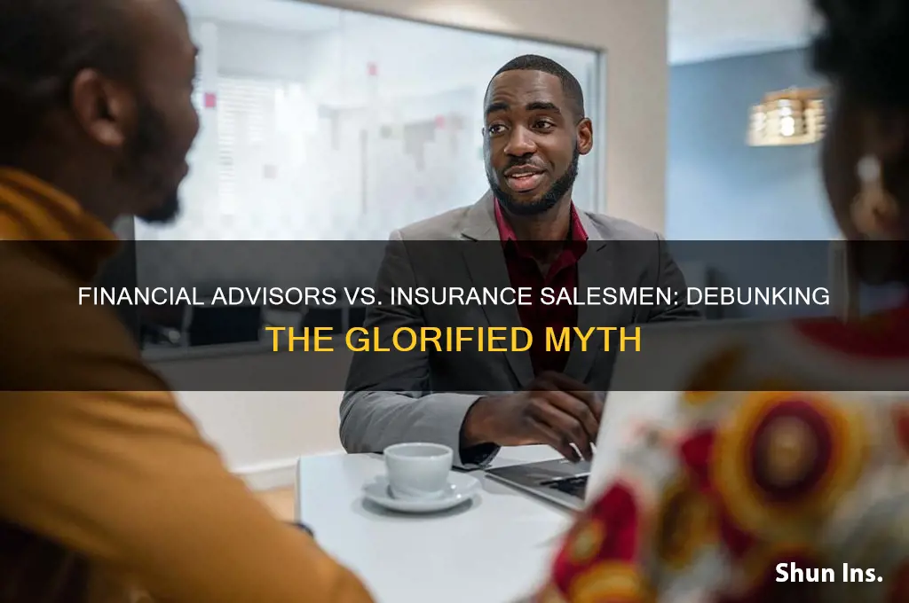 is a financial advisor a glorified insurance salesman