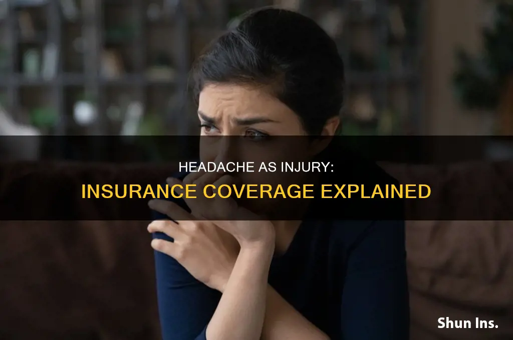 is a headache an injury as far as insurance goes