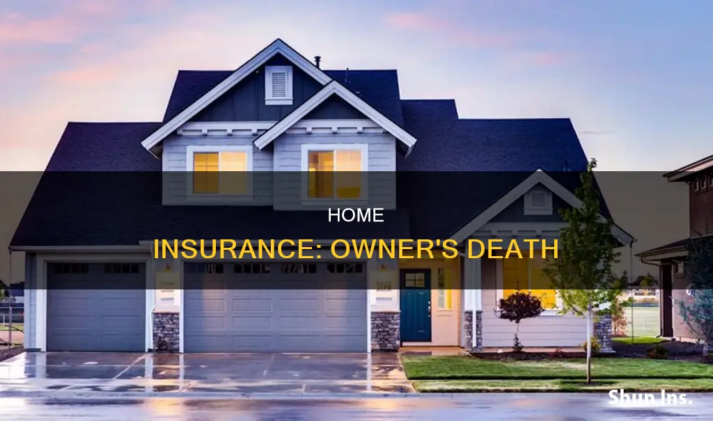 is a house still insured if the owner dies