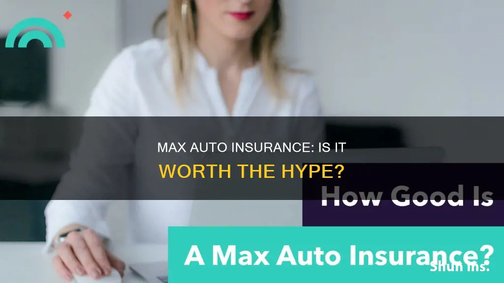 is a max auto insurance good