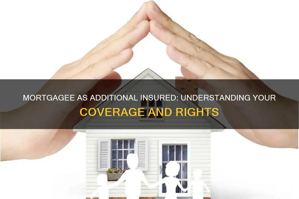 is a mortgagee and additional insured