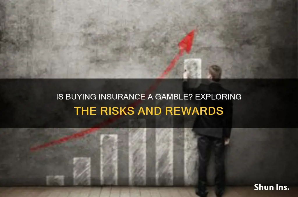 is a purchase of insurance a gamble