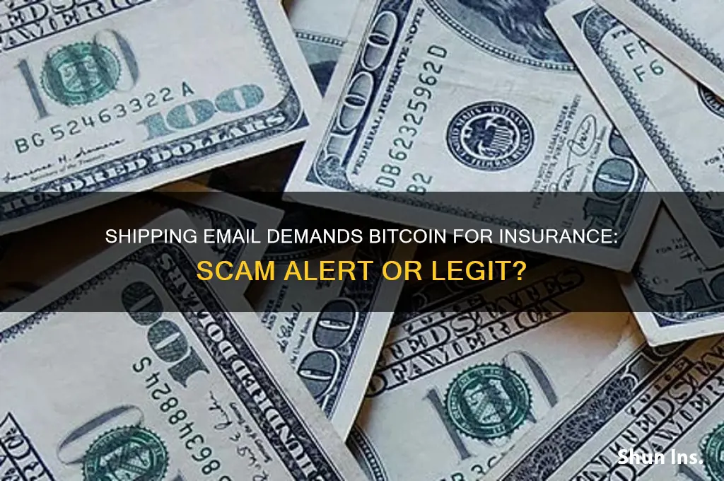 is a shipping email demanding bitcoin for insurance a scammer