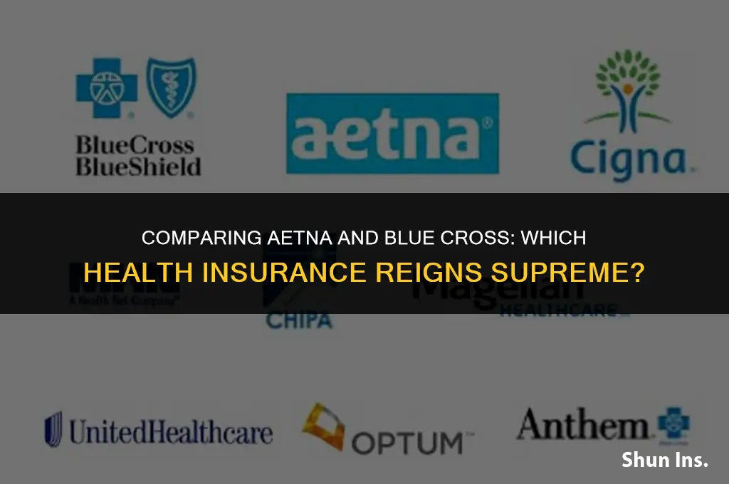 is aetna better than blue cross health insurance