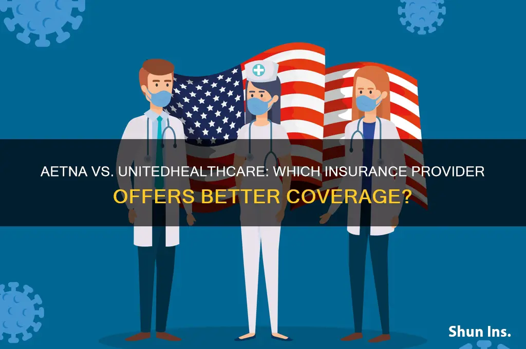 is aetna insurance better than unitedhealthcare