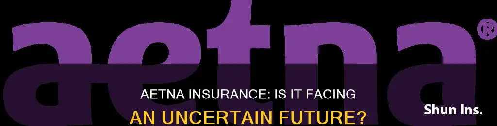 is aetna insurance going out of business