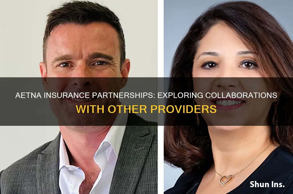 is aetna insurance partnered with any other insurance