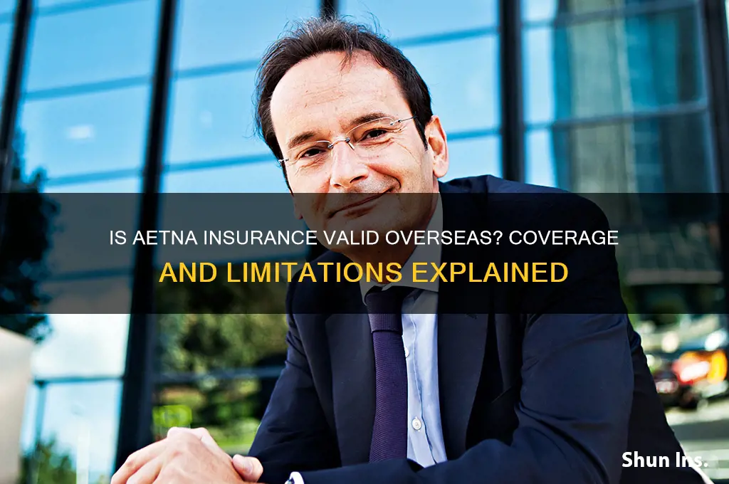 is aetna insurance valid overseas
