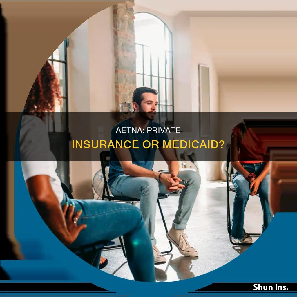 is aetna medicaid or private insurance