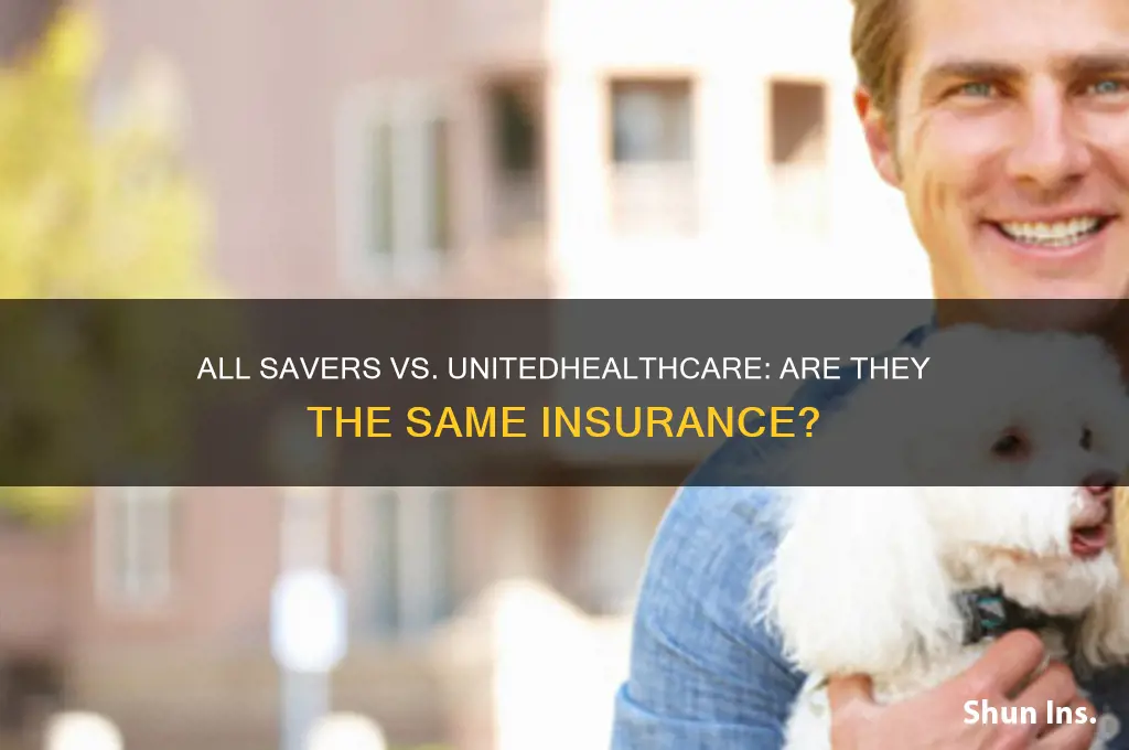is all savers insurance the same as unitedhealthcare