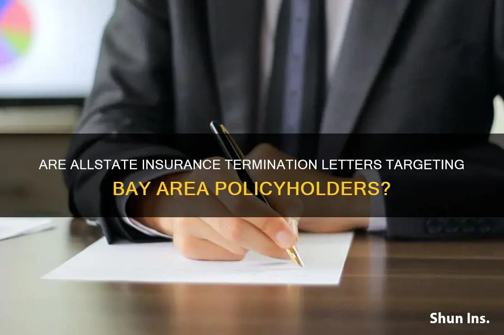 is allstate insurance sending letters of termination to bay area