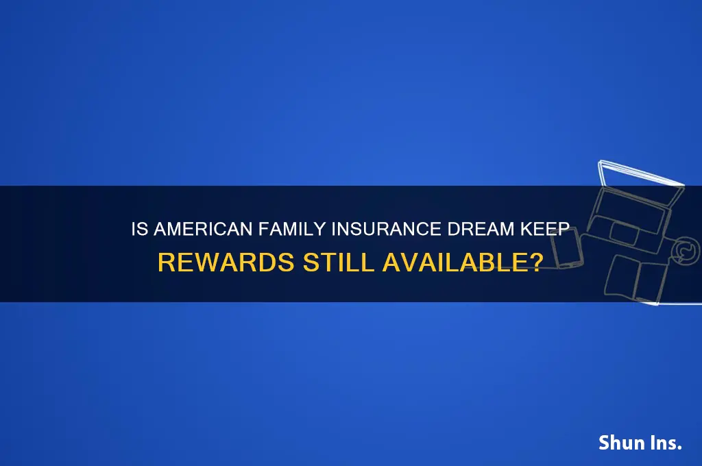 is american family insurance dream keep rewards still available