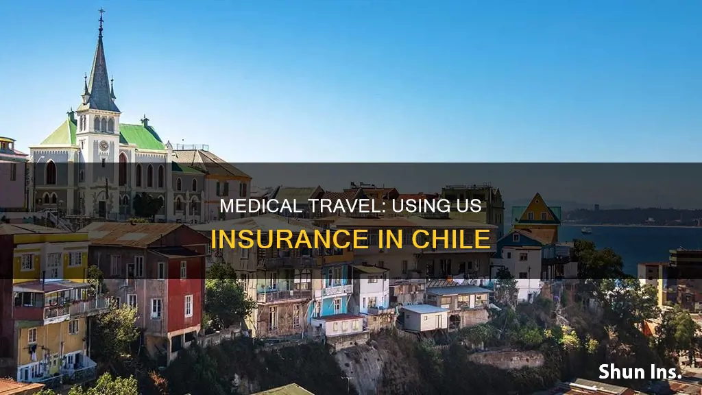 is american medical insurance valid in chile