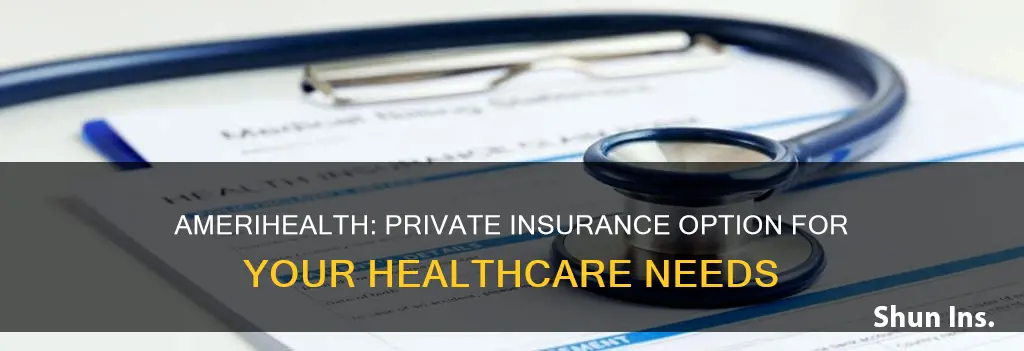 is amerihealth private insurance