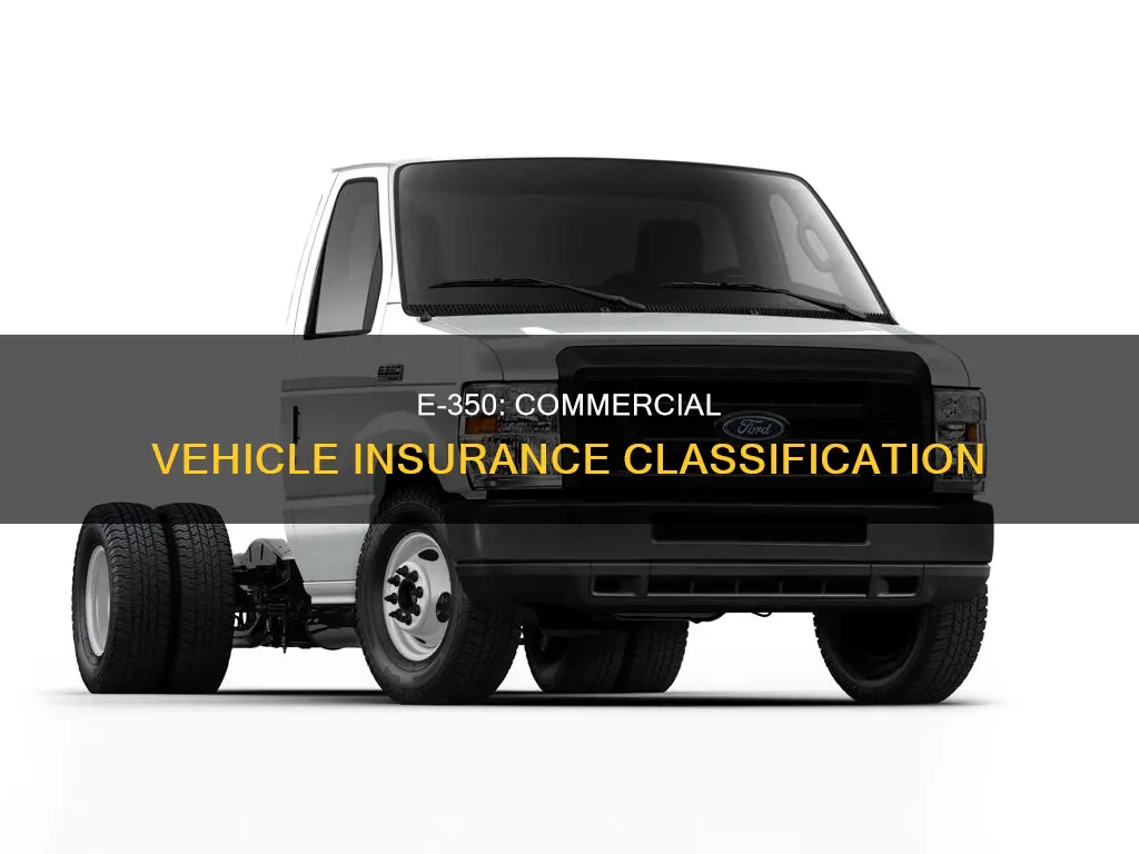 is an e-350 a ommercial vehicle for insurance purposes