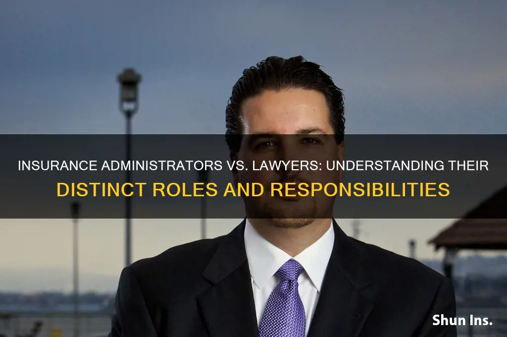 is an insurance administer same as lawyer