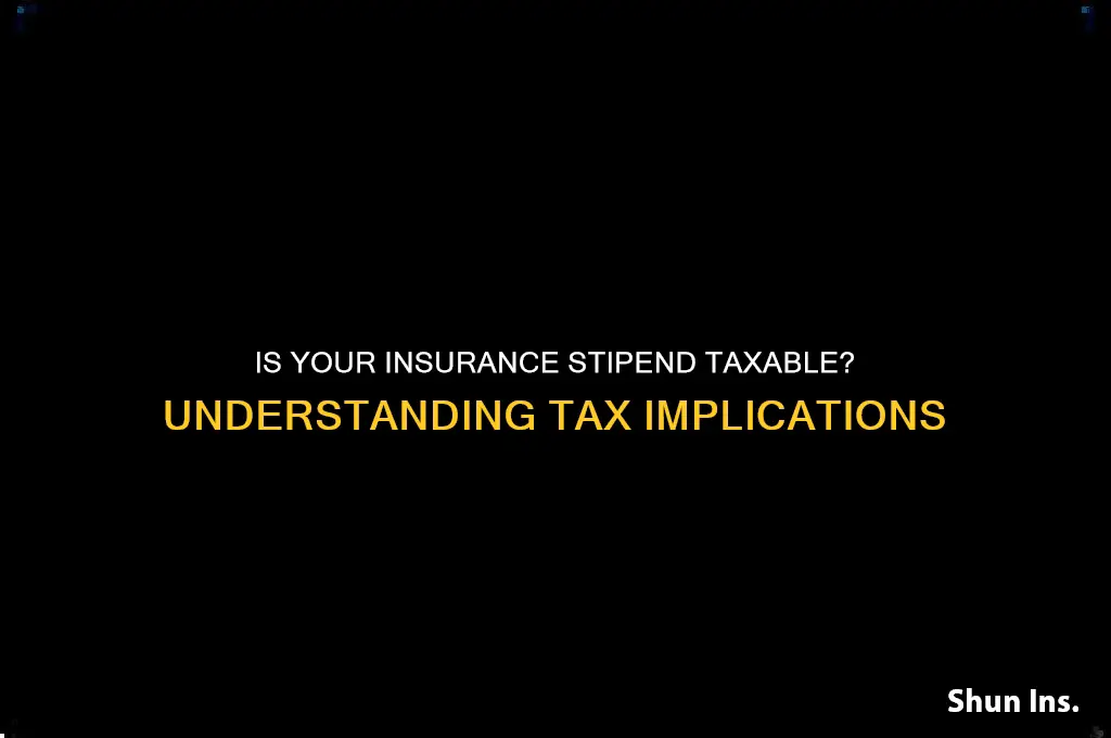 is an insurance stipend taxable