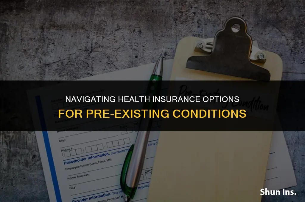 is any health insurance available for pre-existing conditions