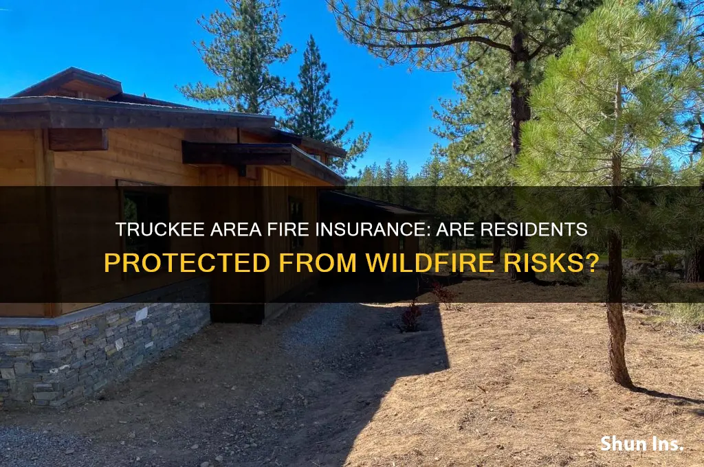 is anyone insuring fire in the truckee area