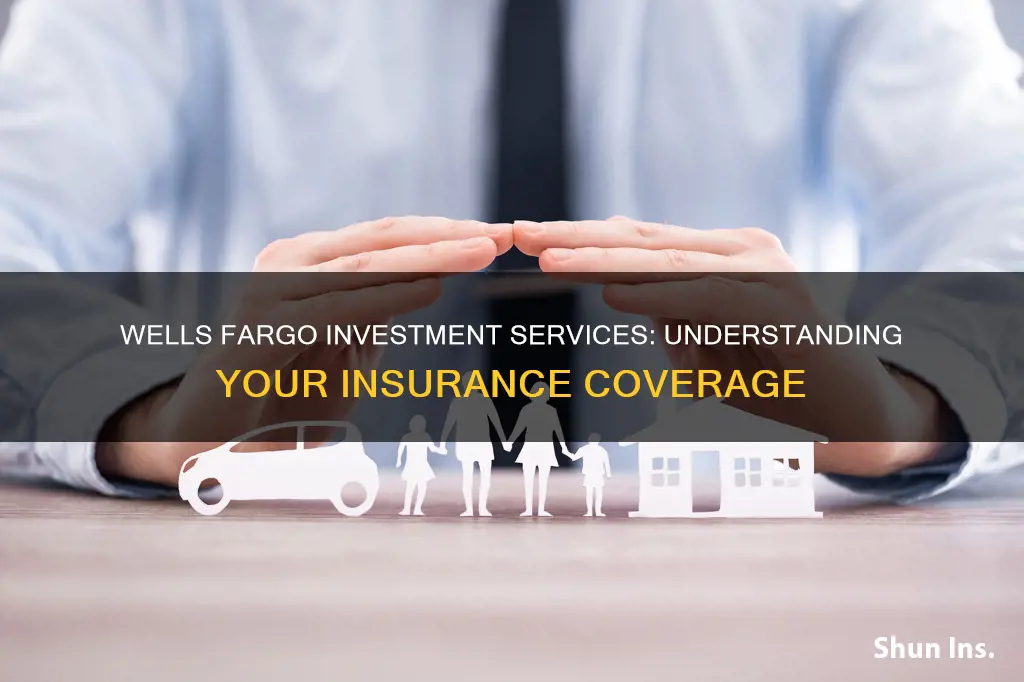 is anything at wells fargo investment services insured