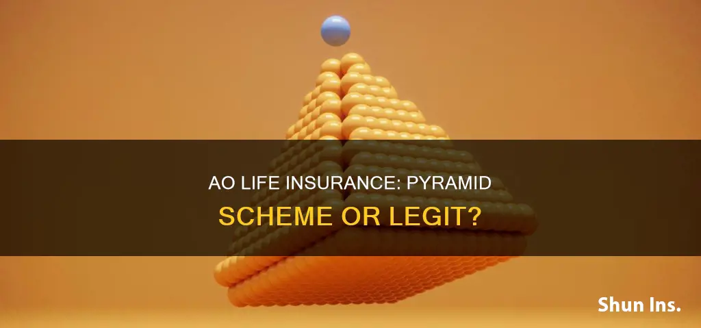 is ao life insurance a pyramid scheme