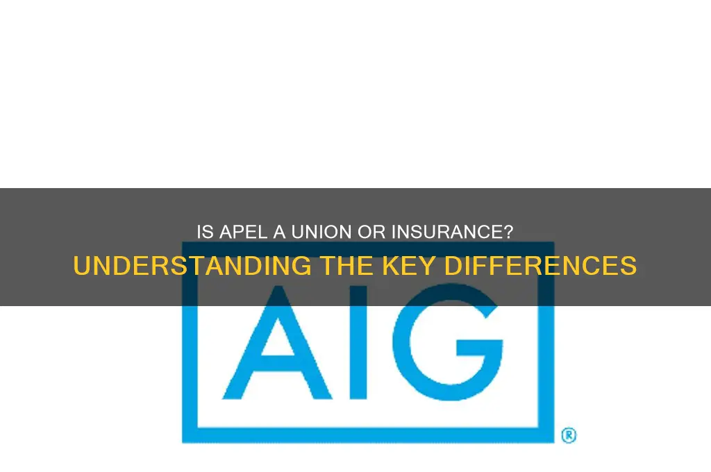 is apel a union or insurance