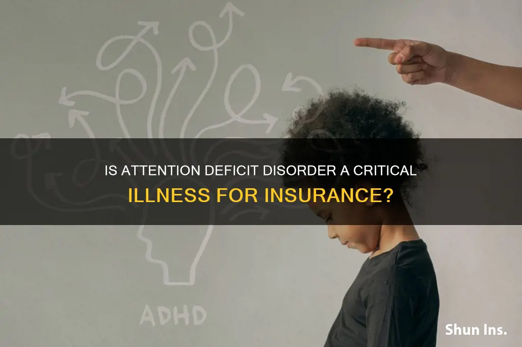 is attention deficit disorder a critical illness for insurance purposes
