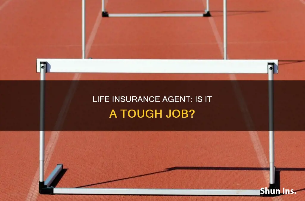 is being a life insurance agent hard