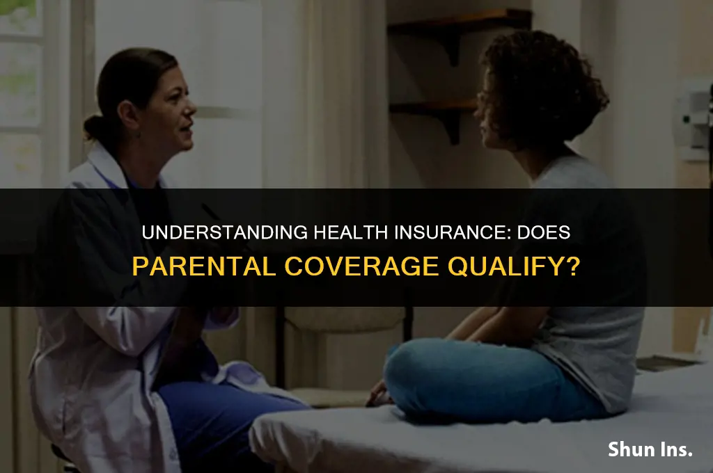 is being under parents health insurance considered health insurance