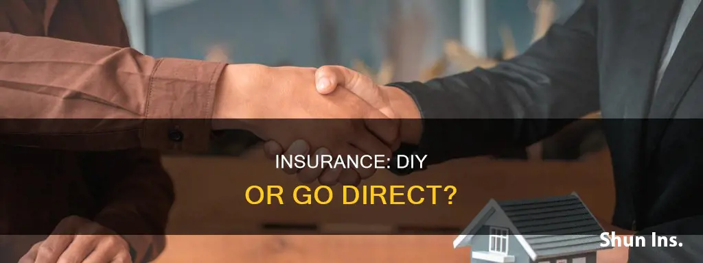 is better to do your own insurance or go directly