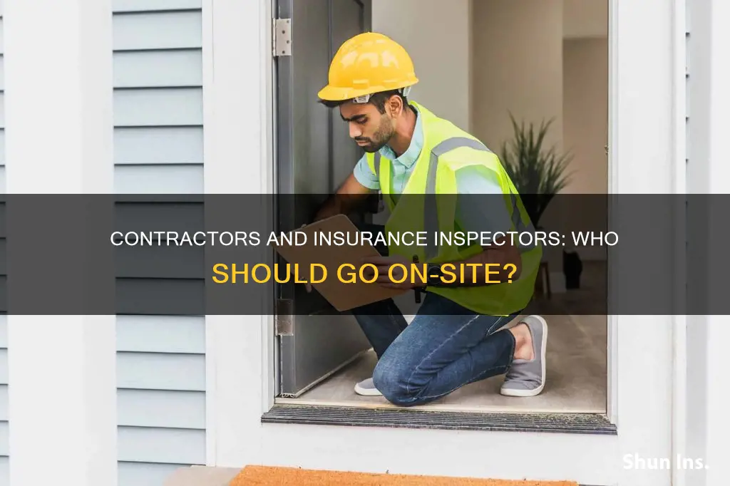 is better to have contractor go out with insurance inspector