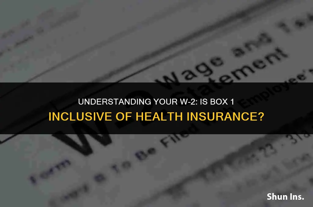 is box 1 on my w-2 including health insurance