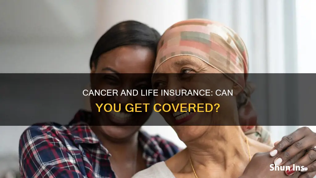 is cancer automatically a rejection for life insurance