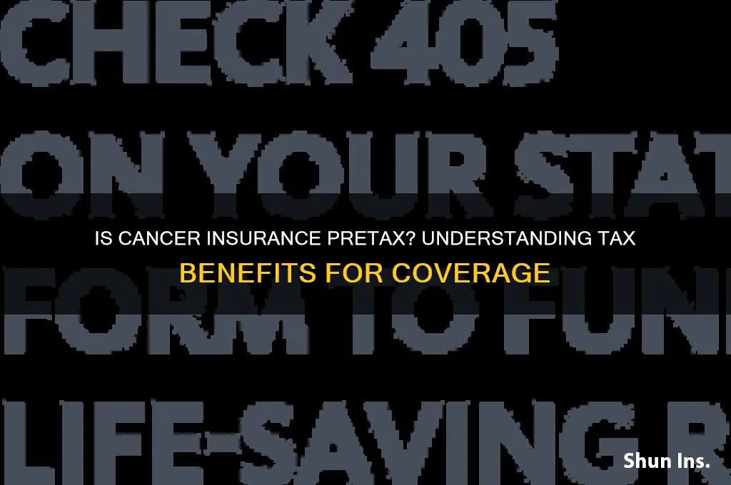 is cancer insurance pretax