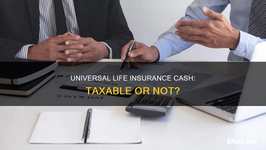 is cash from universal life insurance taxable