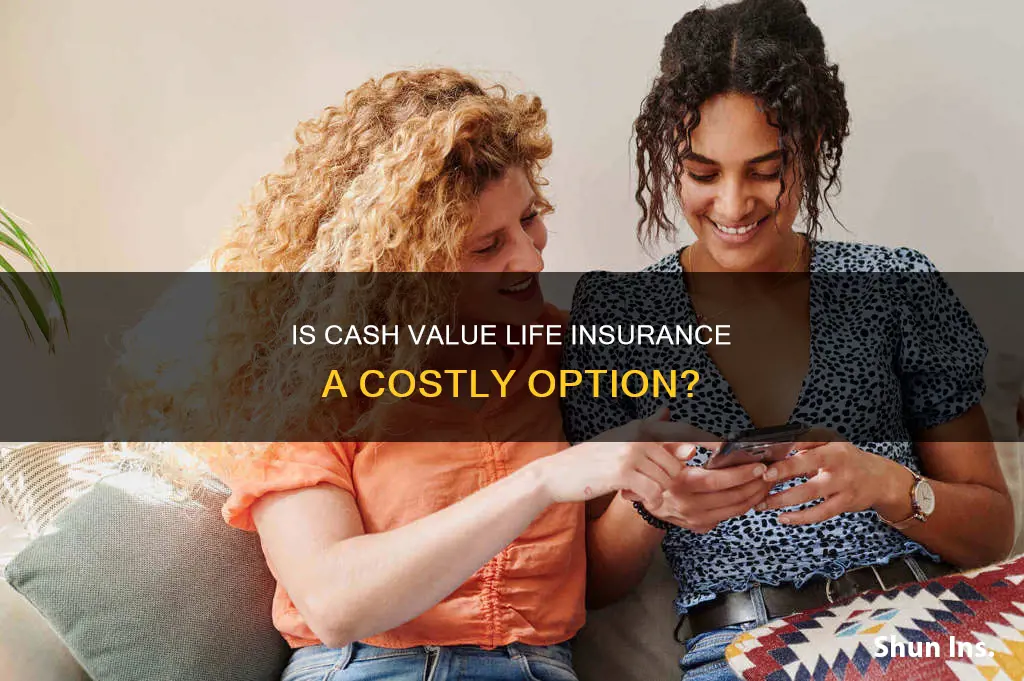 is cash value life insurance more espensive