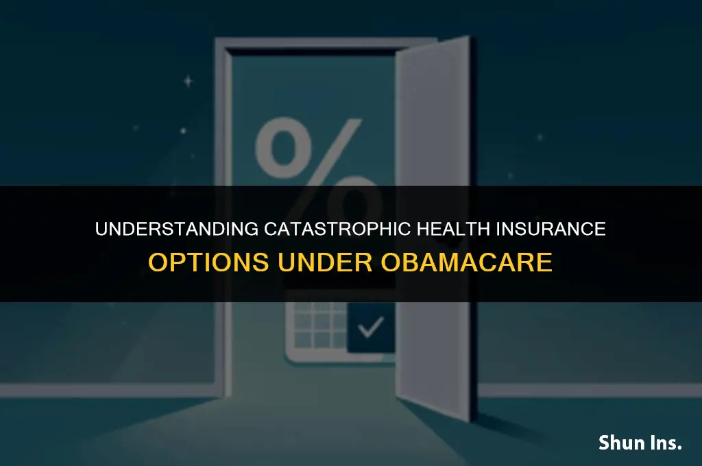 is catastrophic health insurance allowed under obamacare