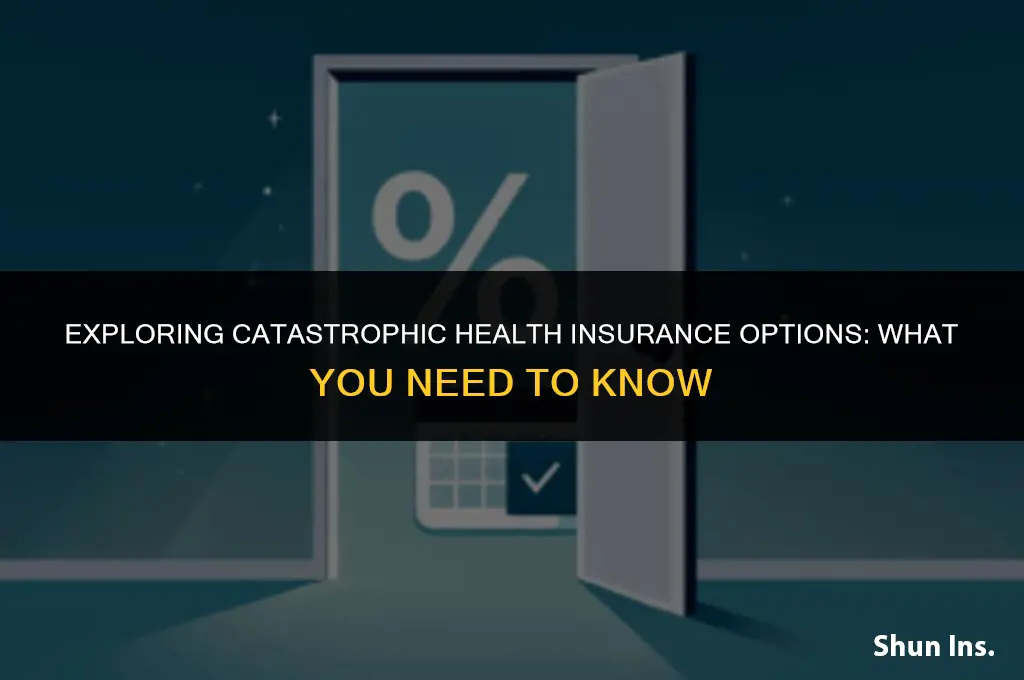 is catastrophic health insurance available