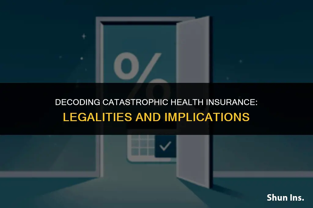 is catastrophic health insurance illegal