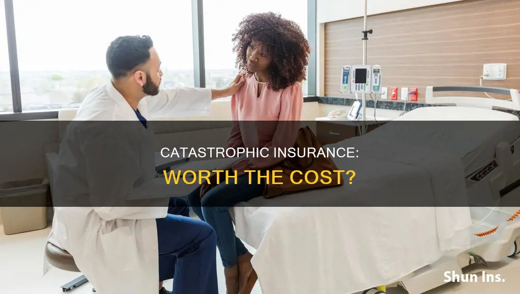 is catastrophic insurance worth it