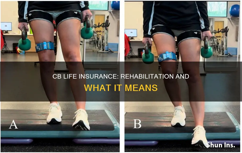 is cb life insurance in rehabilitation